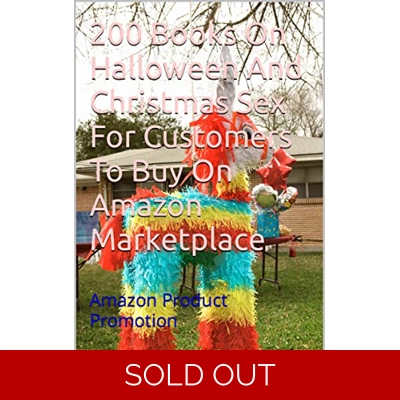 200 Books On Halloween And Christmas Sex For Customers To Buy On Amazon Marketplace: Amazon Product Promotion (Amazon Book Promotion 65) Kindle Edit